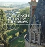 French Country Hideaways: Vacationing At Private Chateaus & Manors in Rural France