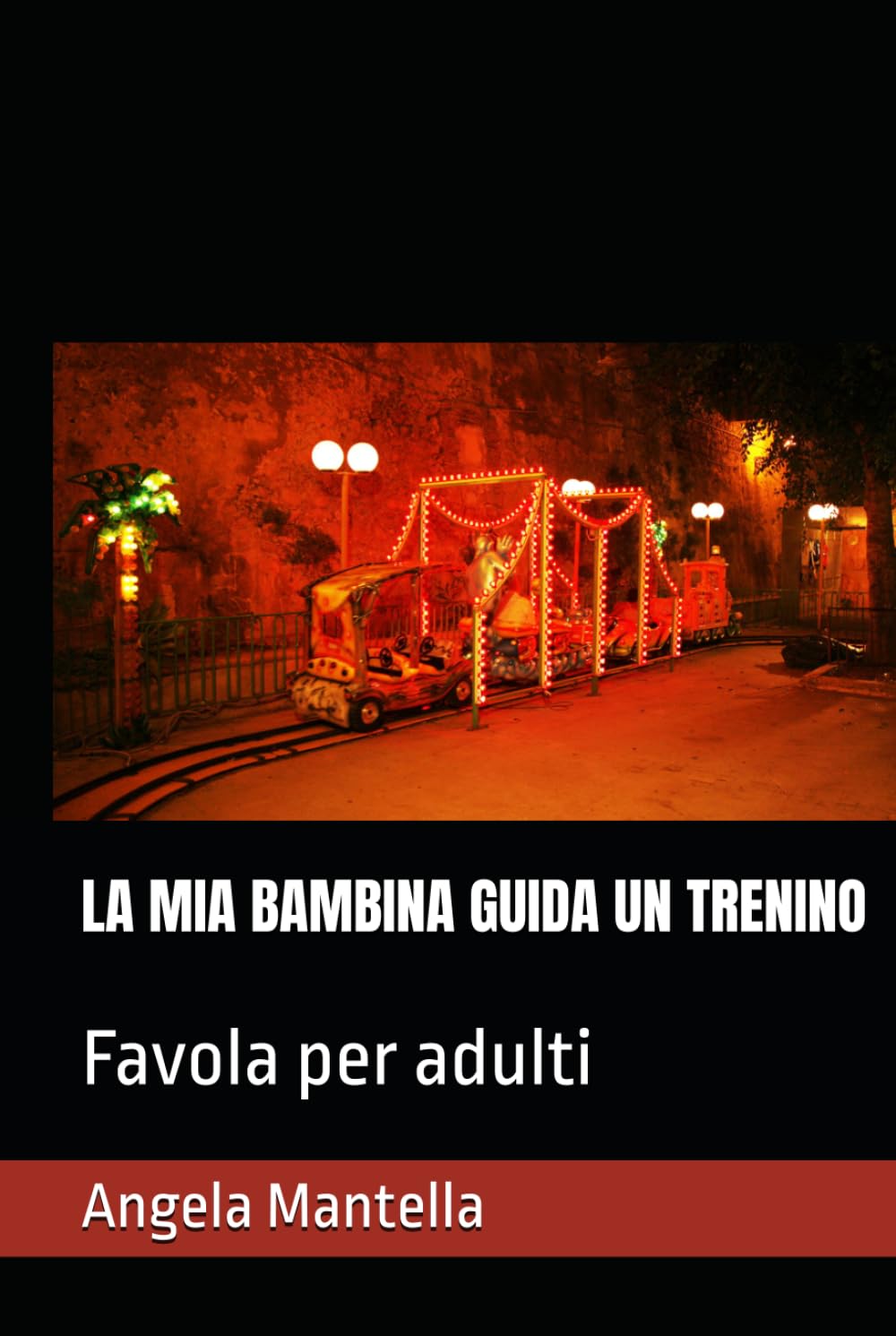 LA MIA BAMBINA GUIDA UN TRENINO: Favola per adulti