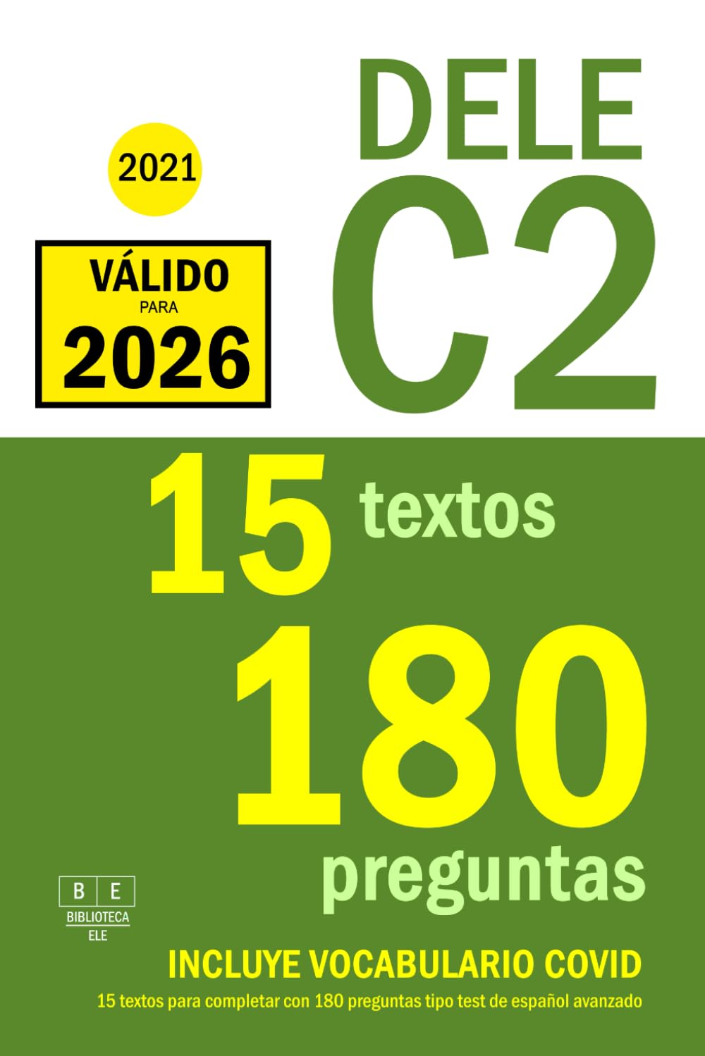 DELE C2 - 2021 - 15 textos para completar con 180 preguntas tipo test de español avanzado: Preparación para la prueba de uso de la lengua y ... Examen DELE C2 de español (Biblioteca ELE)