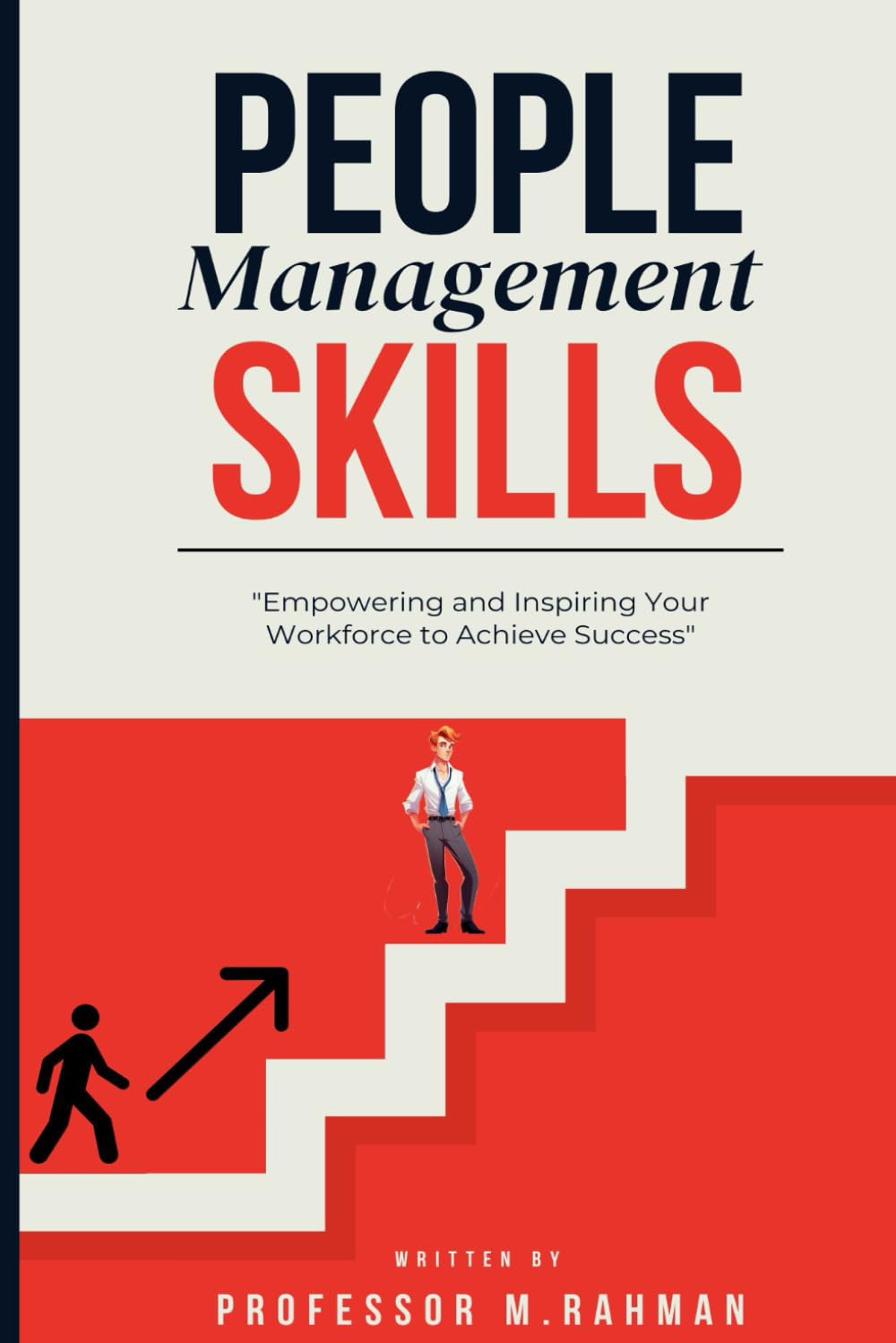 People Management Skills: "Empowering and Inspiring Your Workforce to Achieve Success"