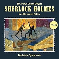Die letzte Symphonie (Sherlock Holmes - Die neuen Fälle 35) Hörbuch