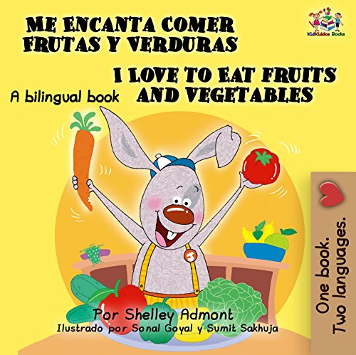 Me Encanta Comer Frutas y Verduras - I Love to Eat Fruits and Vegetables (Spanish English Bilingual Collection)