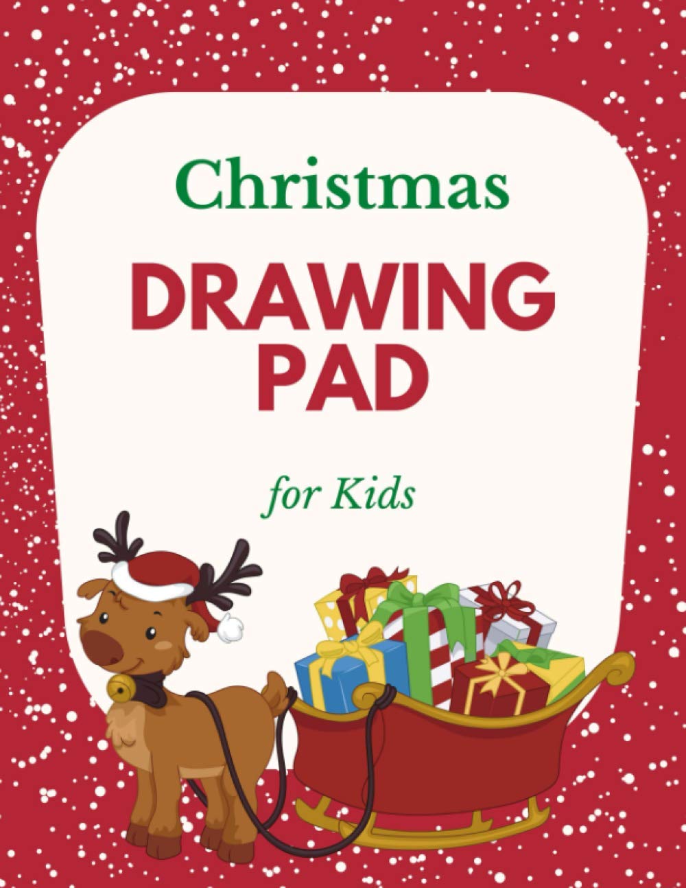 Christmas Drawing Pad for Kids: Sketch Pad for Drawing, Scribbling, Writing, Journaling, Doodling, or Sketching, 108 Pages, 8.5X11 (Reindeer Cover)
