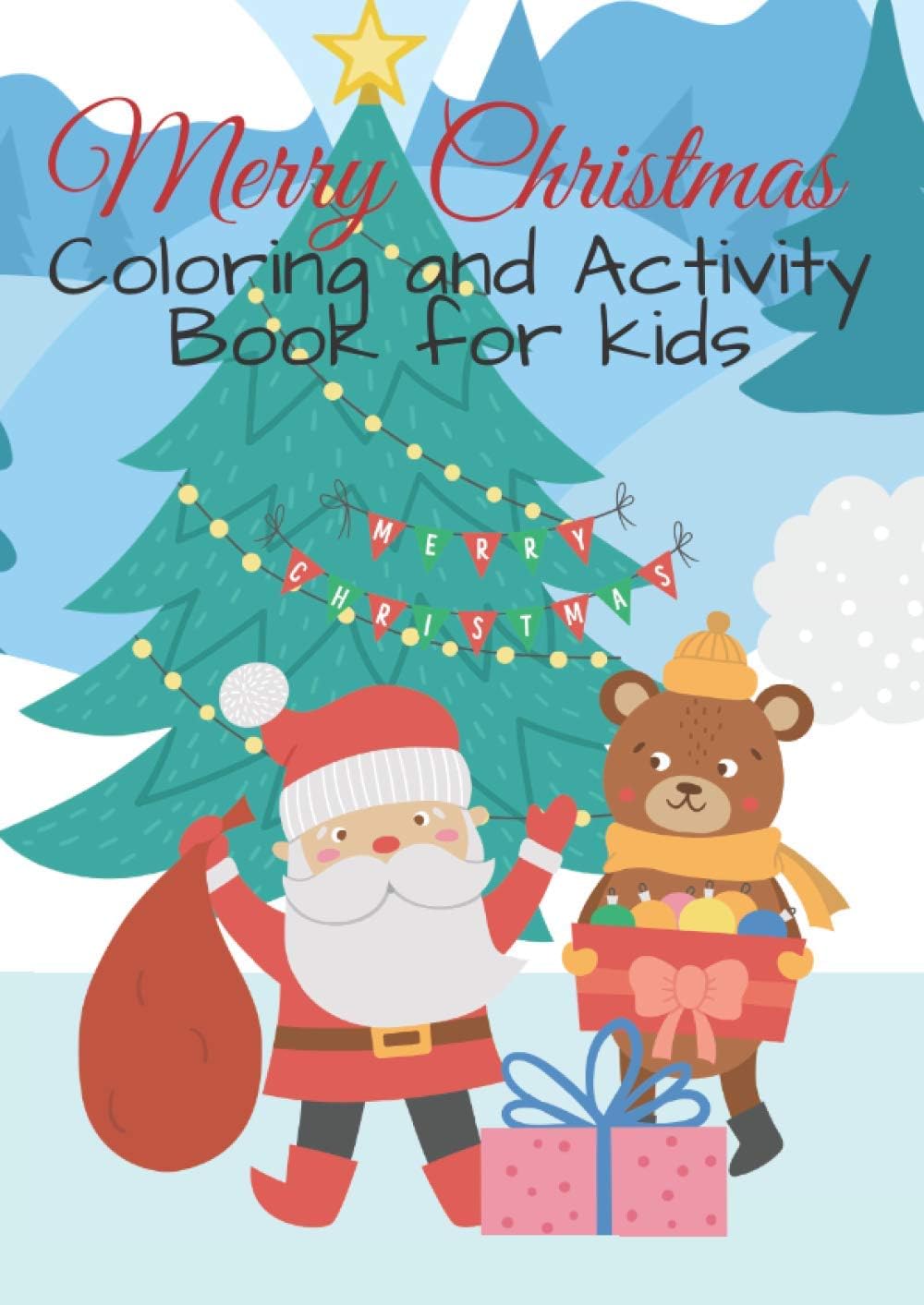 Merry Christmas Coloring and Activity Book for kids: mazes, board games, dot-to-dot, matching and counting activities, crossword puzzle, difference searching, and color by number