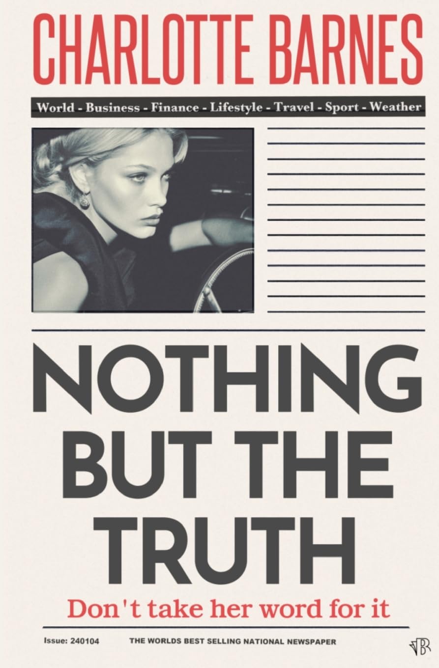 Nothing But The Truth: An enigmatic and disturbingly believable psychological thriller