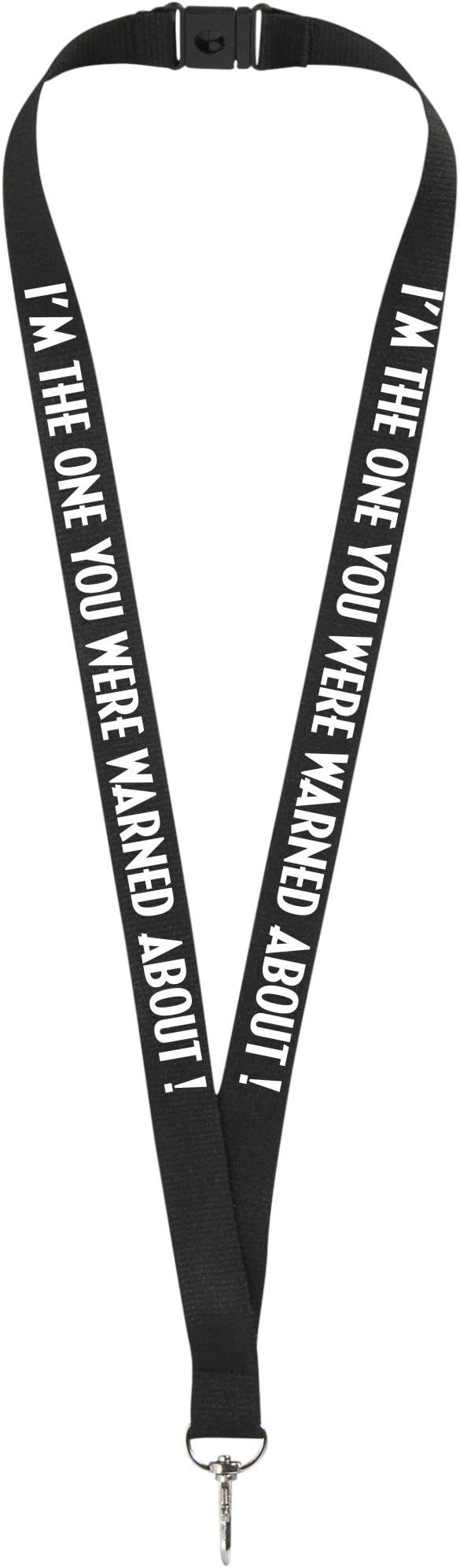 I'm The One You Were Warned About !. Funny Lanyard for holding a name badge, ID card or keys.