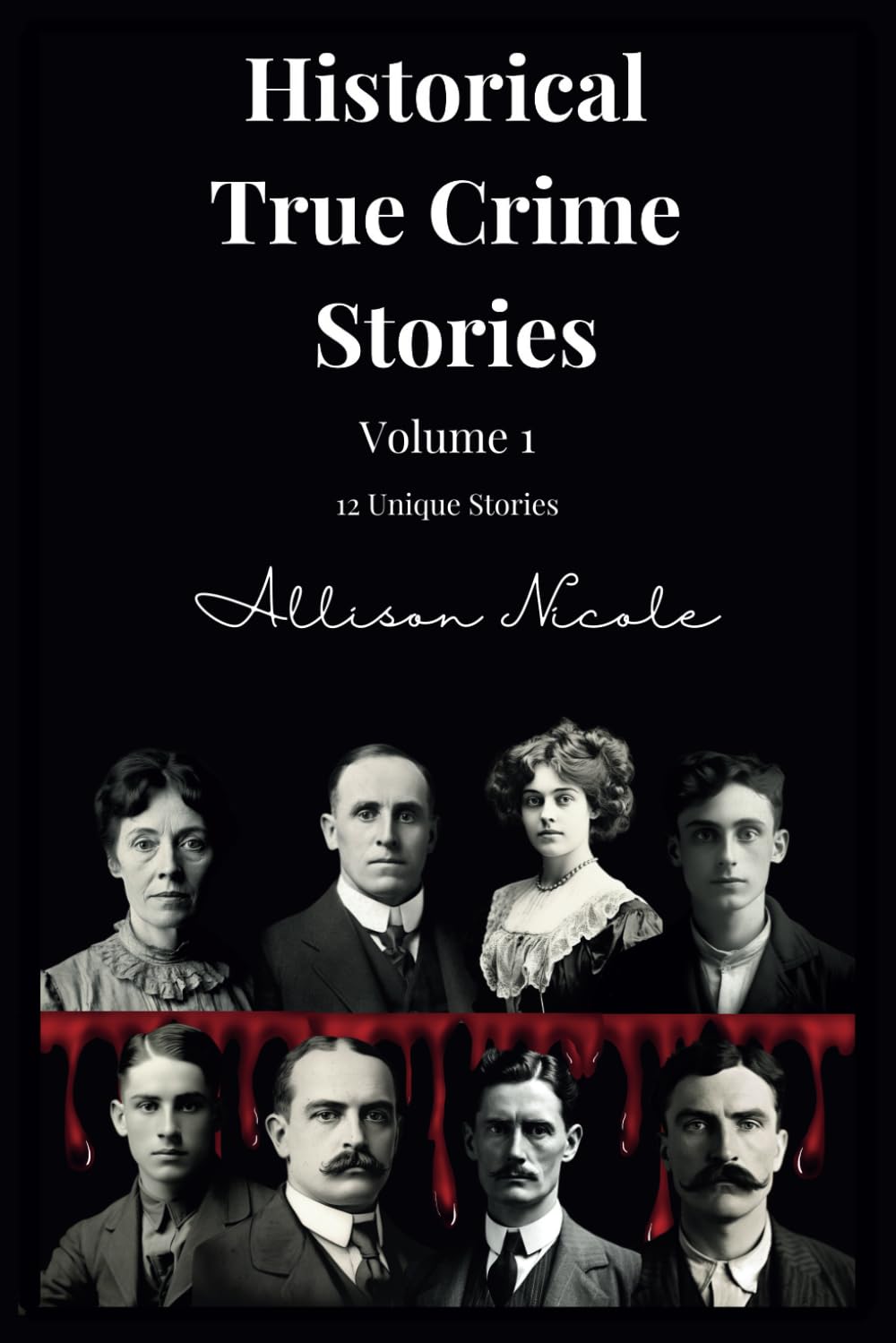 Historical True Crime Stories: Volume 1