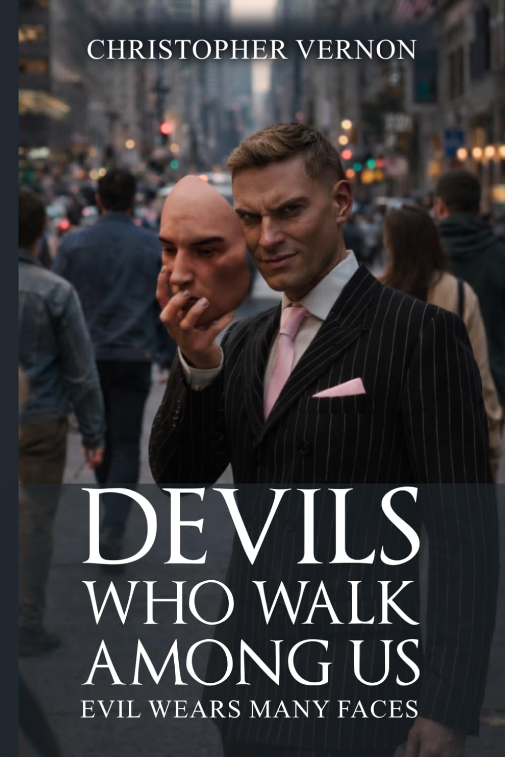 Devils Who Walk Among Us: Evil Wears Many Faces