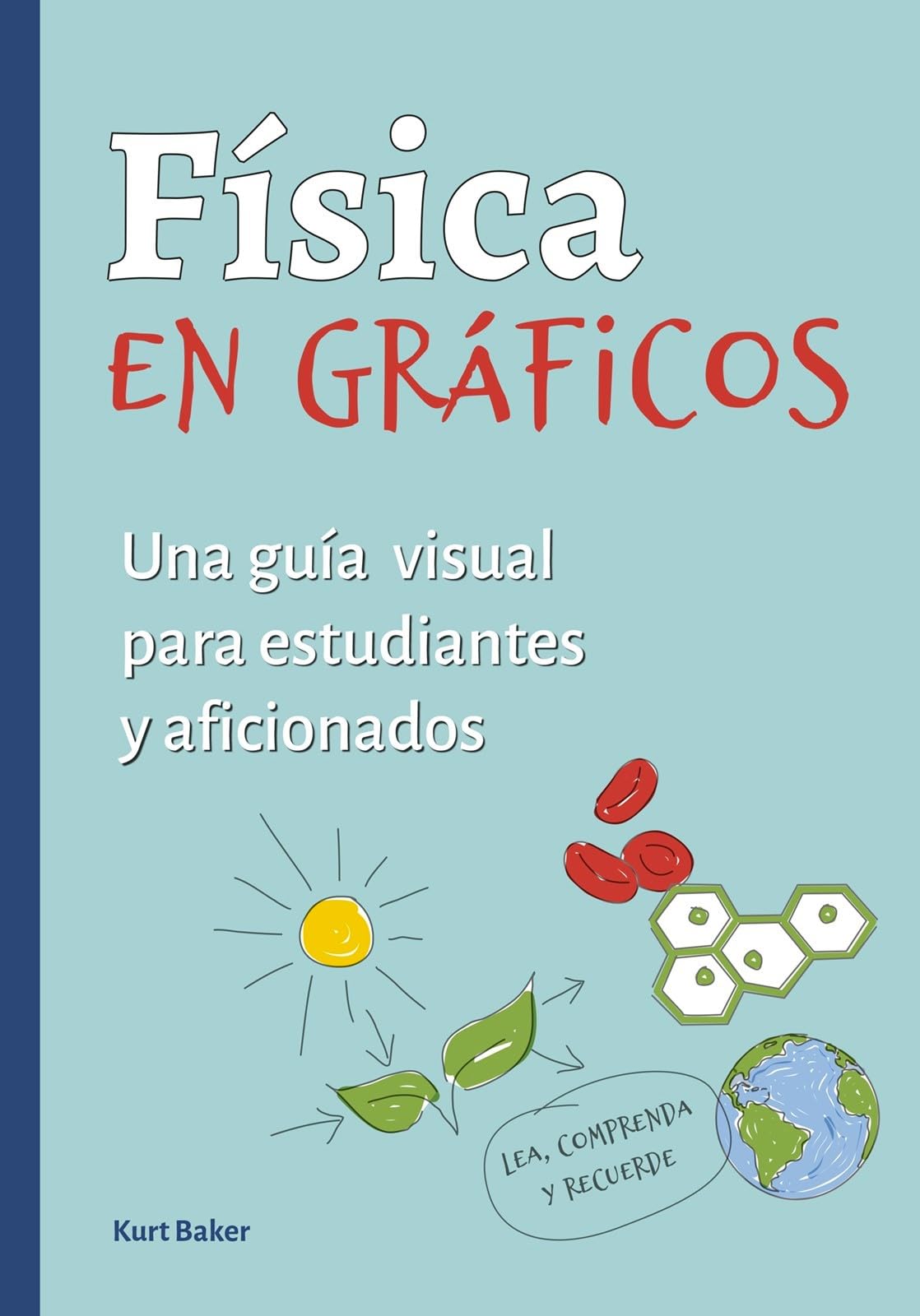 Fisica en graficos: Una guía visual para estudiantes y aficionados: 20 (CIENCIAS)