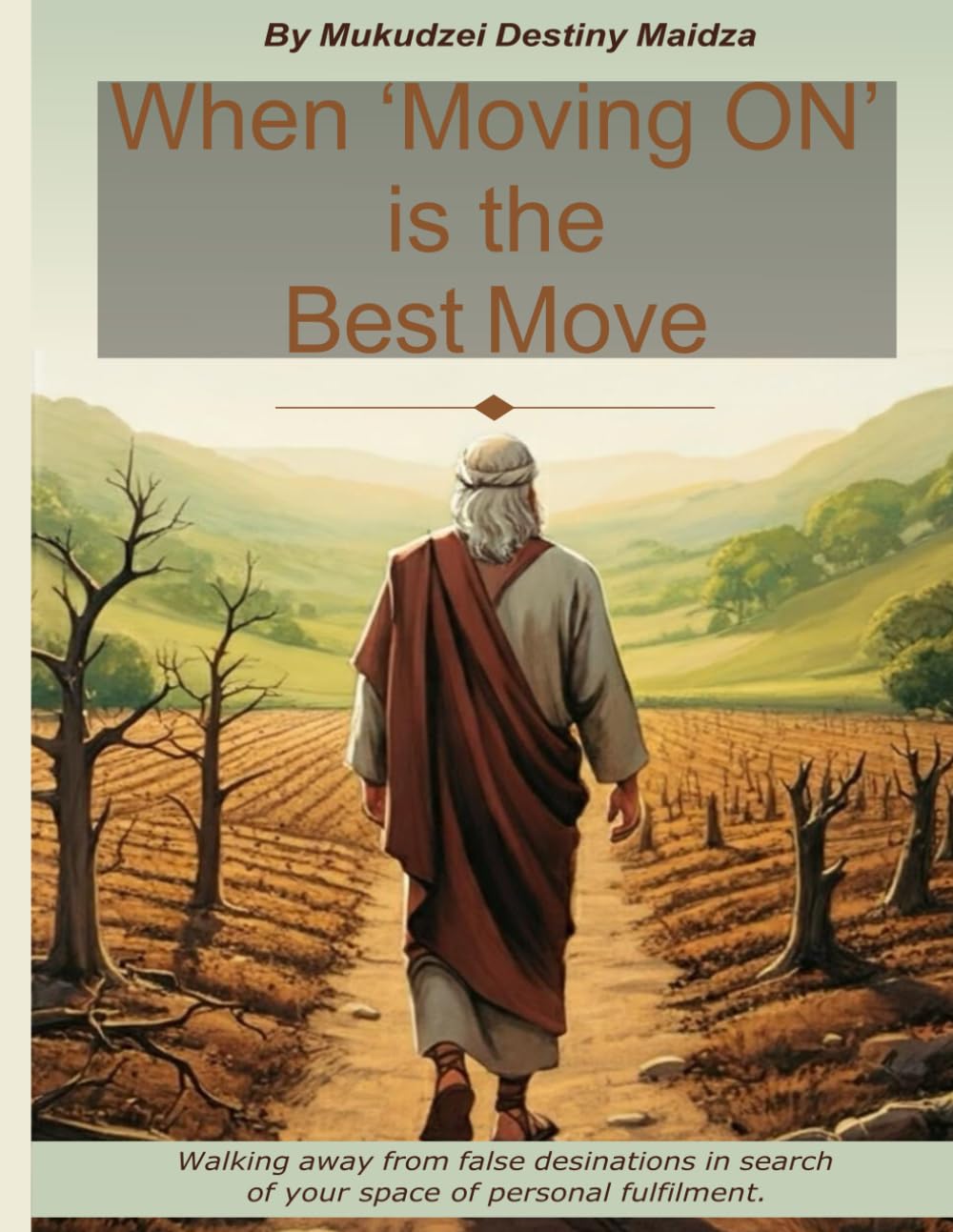 When Moving On is the Best Move: Walking away from false destinations in search of your space of personal fulfilment