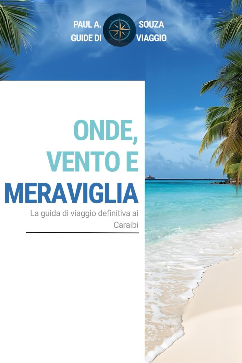 Onde, vento e meraviglia: La guida turistica definitiva dei Caraibi