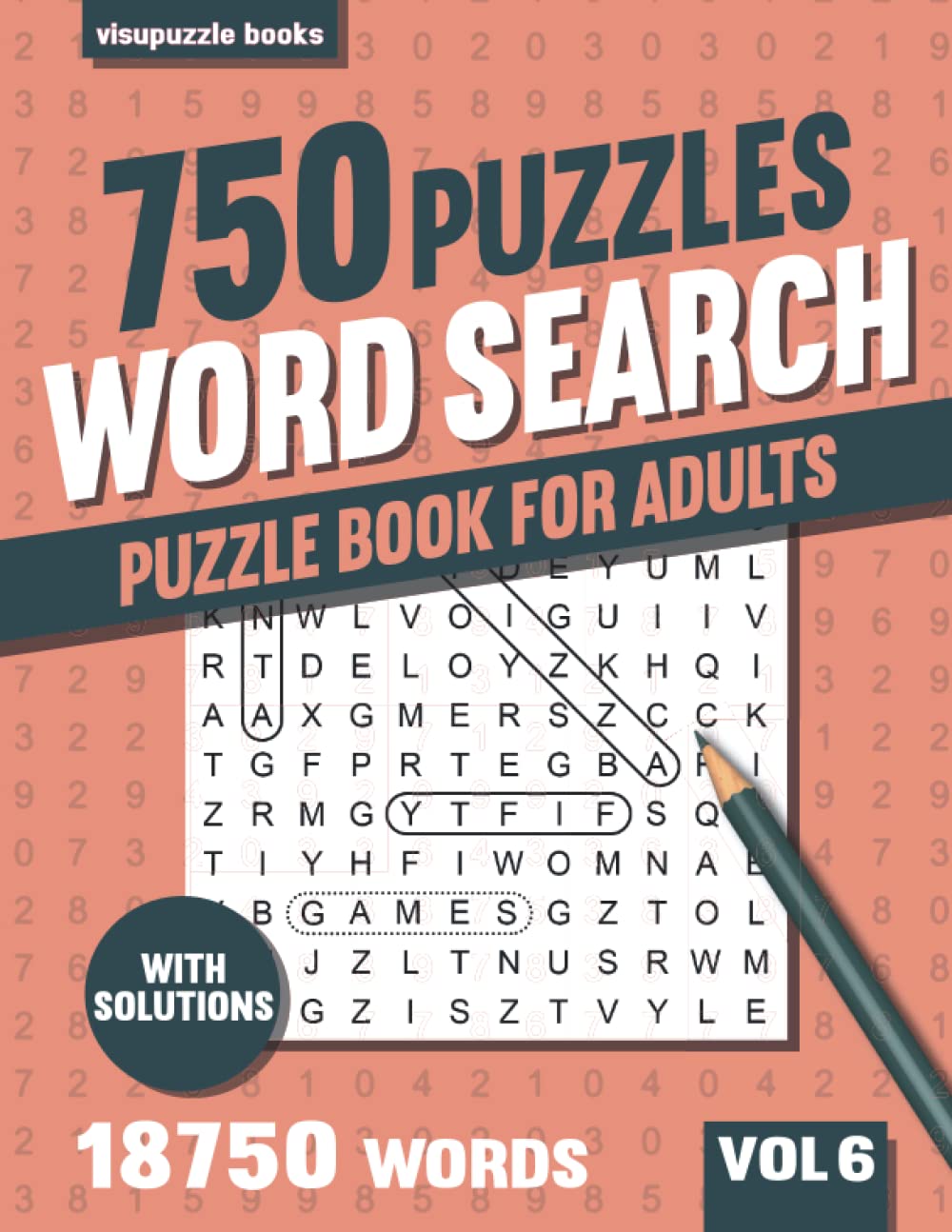 Word Search Puzzle Book for Adults: 750 Word Find Puzzles for Seniors and Adults with Solutions - Vol 6