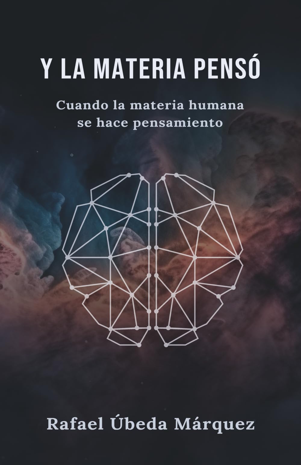 Y LA MATERIA PENSÓ: Cuando la materia humana se hace pensamiento