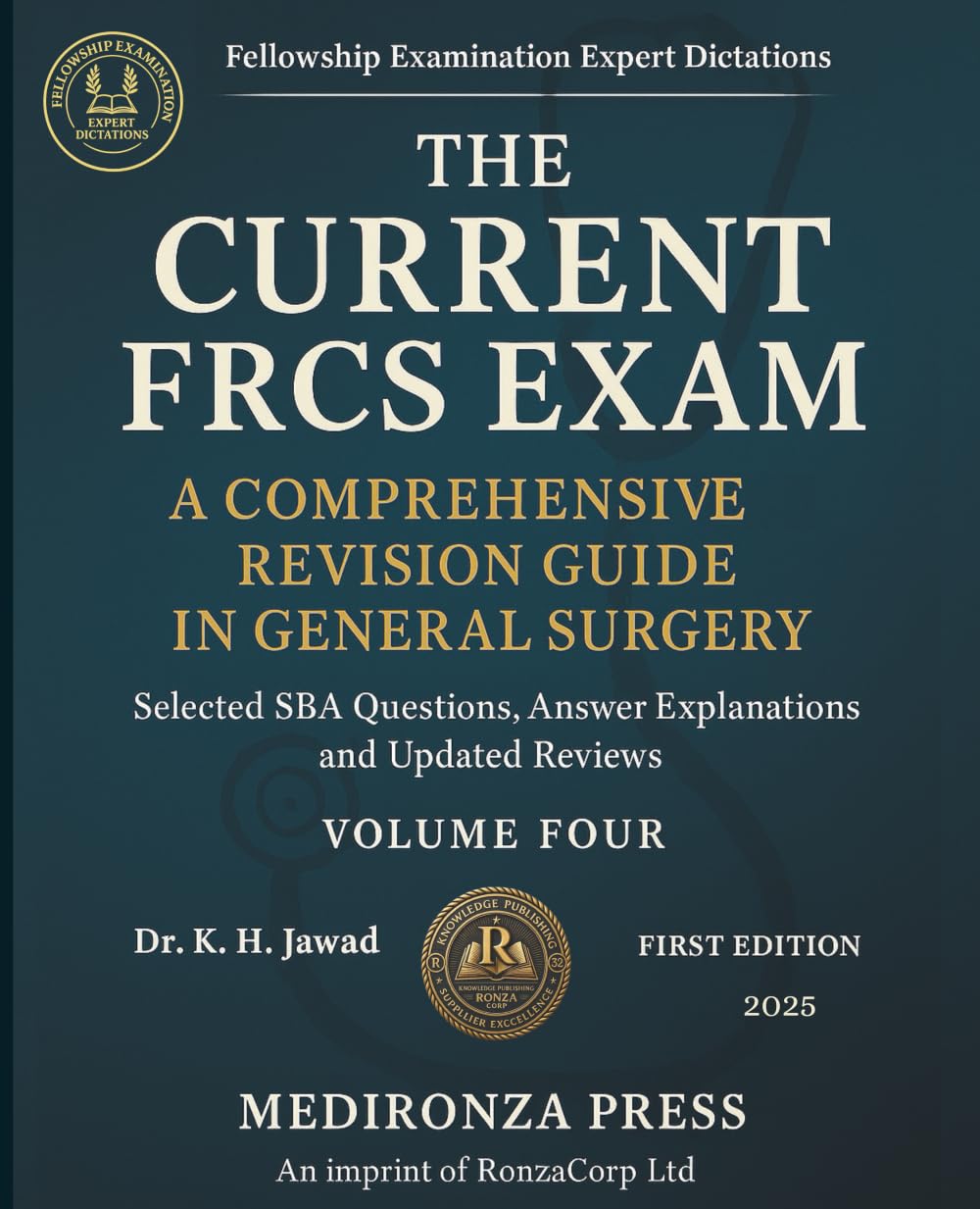 THE CURRENT FRCS EXAM A COMPREHENSIVE REVISION GUIDE IN GENERAL SURGERY: Selected SBA Questions, Answers Explanations and Updated Reviews for ... (Fellowship Examination Experts Dictation)