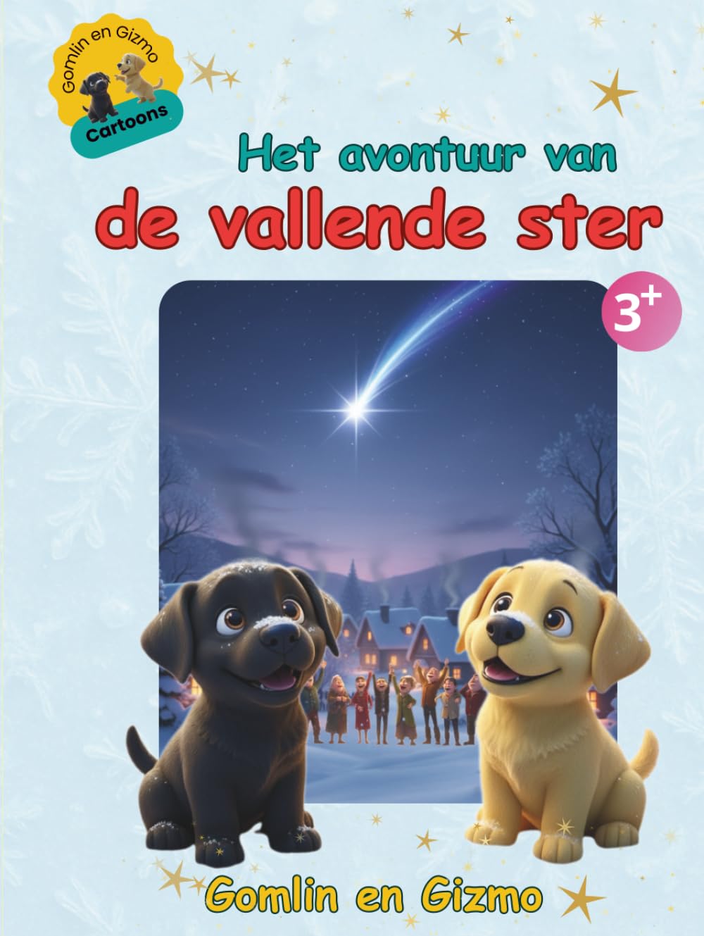 Het avontuur van de vallende ster – Gomlin en Gizmo | Cartoon labrador honden puppy's in een kerst winterverhaal | Hartverwarmend kinderboek vol vriendschap, avontuur en magie | Voorleesboek 3–8 jaar