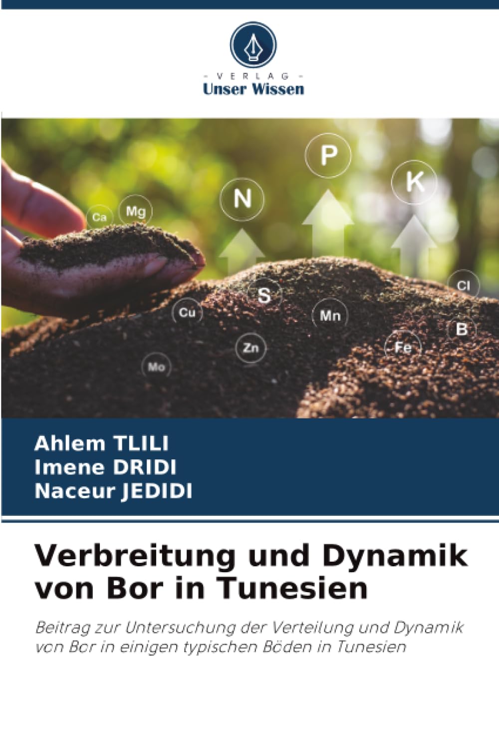 Verbreitung und Dynamik von Bor in Tunesien: Beitrag zur Untersuchung der Verteilung und Dynamik von Bor in einigen typischen Böden in Tunesien