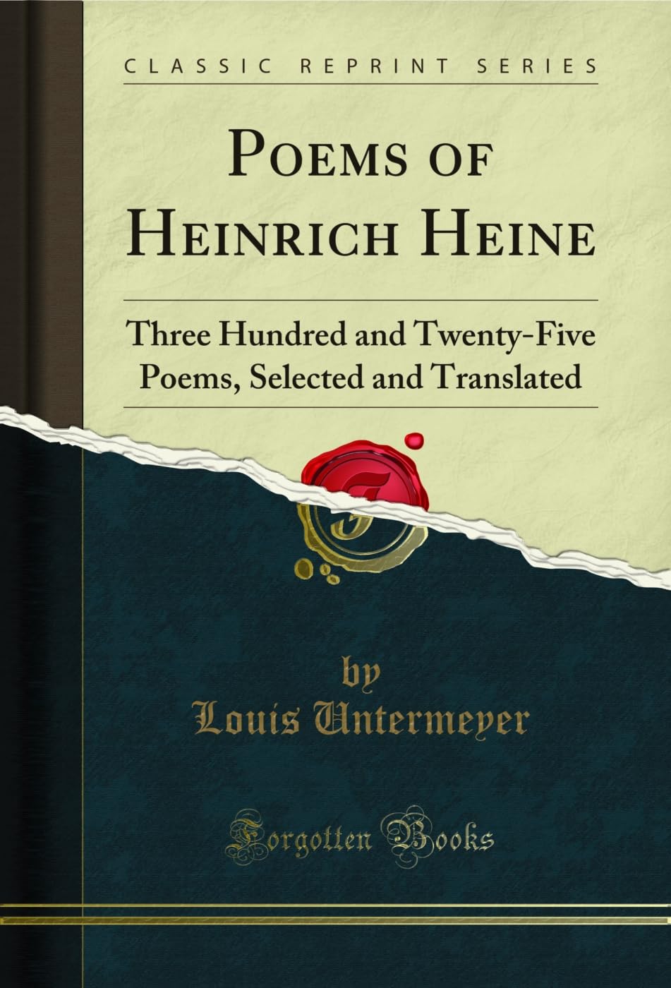 Poems of Heinrich Heine: Three Hundred and Twenty-Five Poems, Selected and Translated (Classic Reprint)