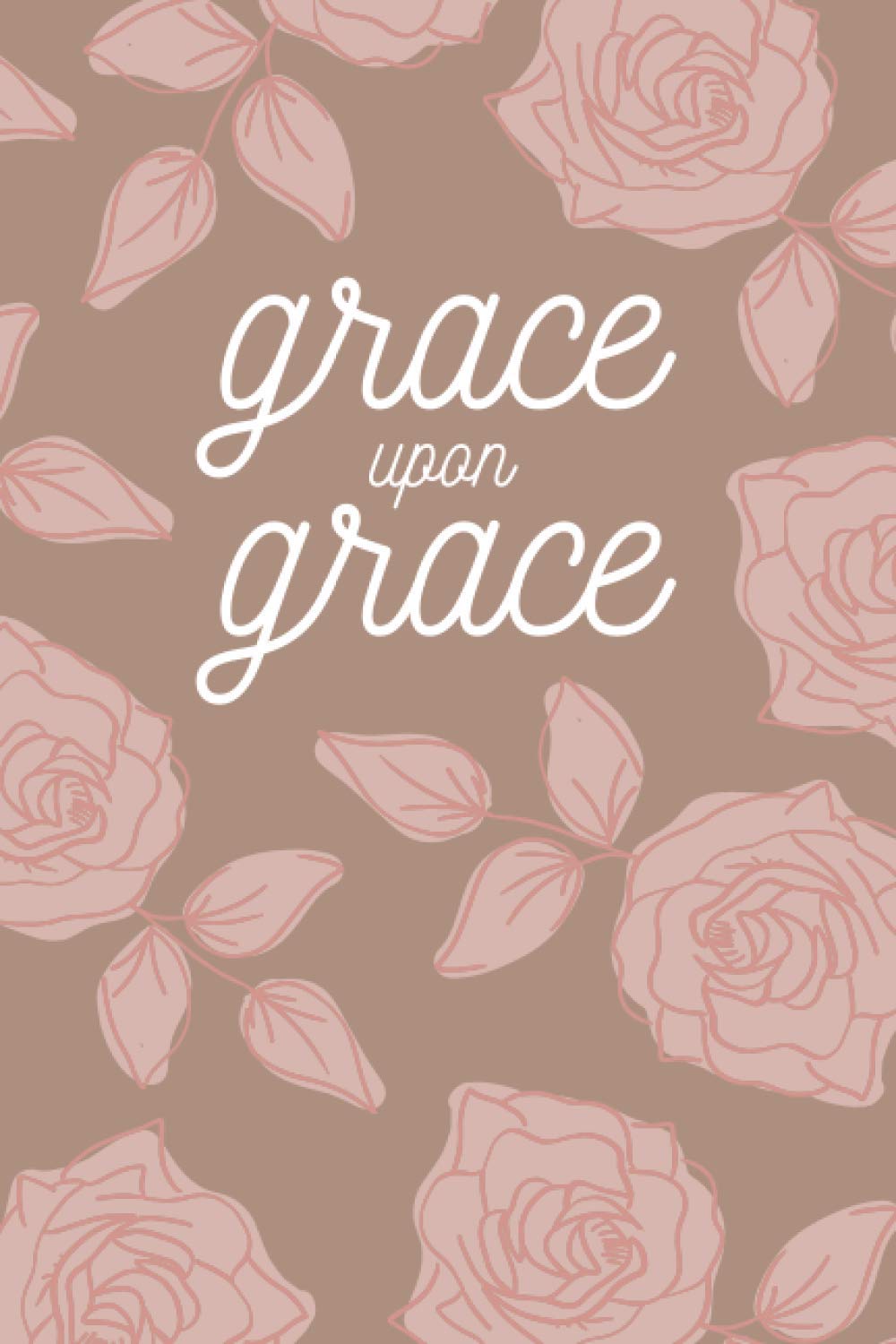 Grace Upon Grace Journal