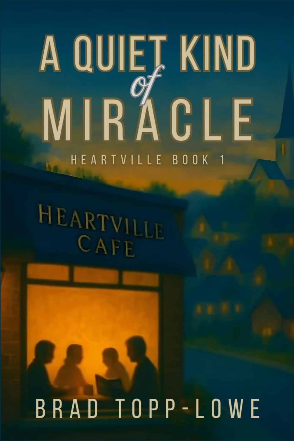 A Quiet Kind of Miracle: A Heartwarming Small-Town Story of Hope, Healing, and Community (Heartville Series)