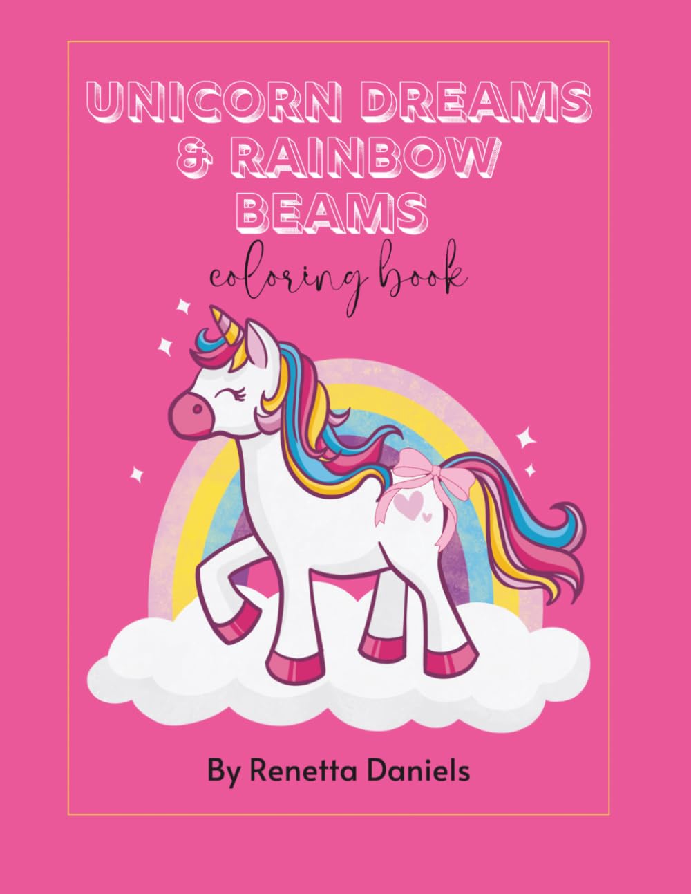 UNICORN DREAMS & RAINBOW BEAMS COLORING BOOK