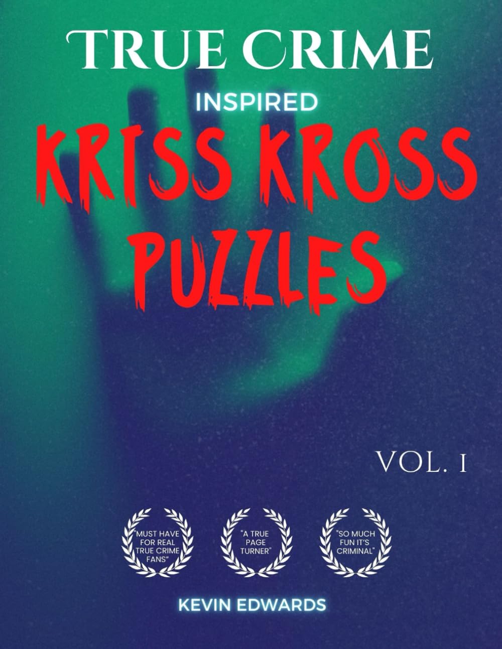 True Crime Inspired Kriss Kross Puzzles: Word Fill In Crossword Puzzles Book For Adults| Criss Cross