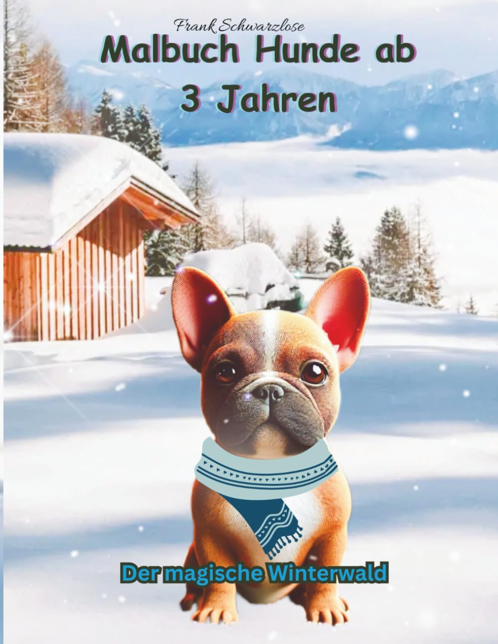 Malbuch Hunde 3 bis 8 Jahre: Der magische Winterwald