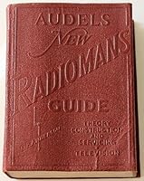 Audels new radiomans guide;: Theory, construction and servicing, television, B0007ELWTC Book Cover