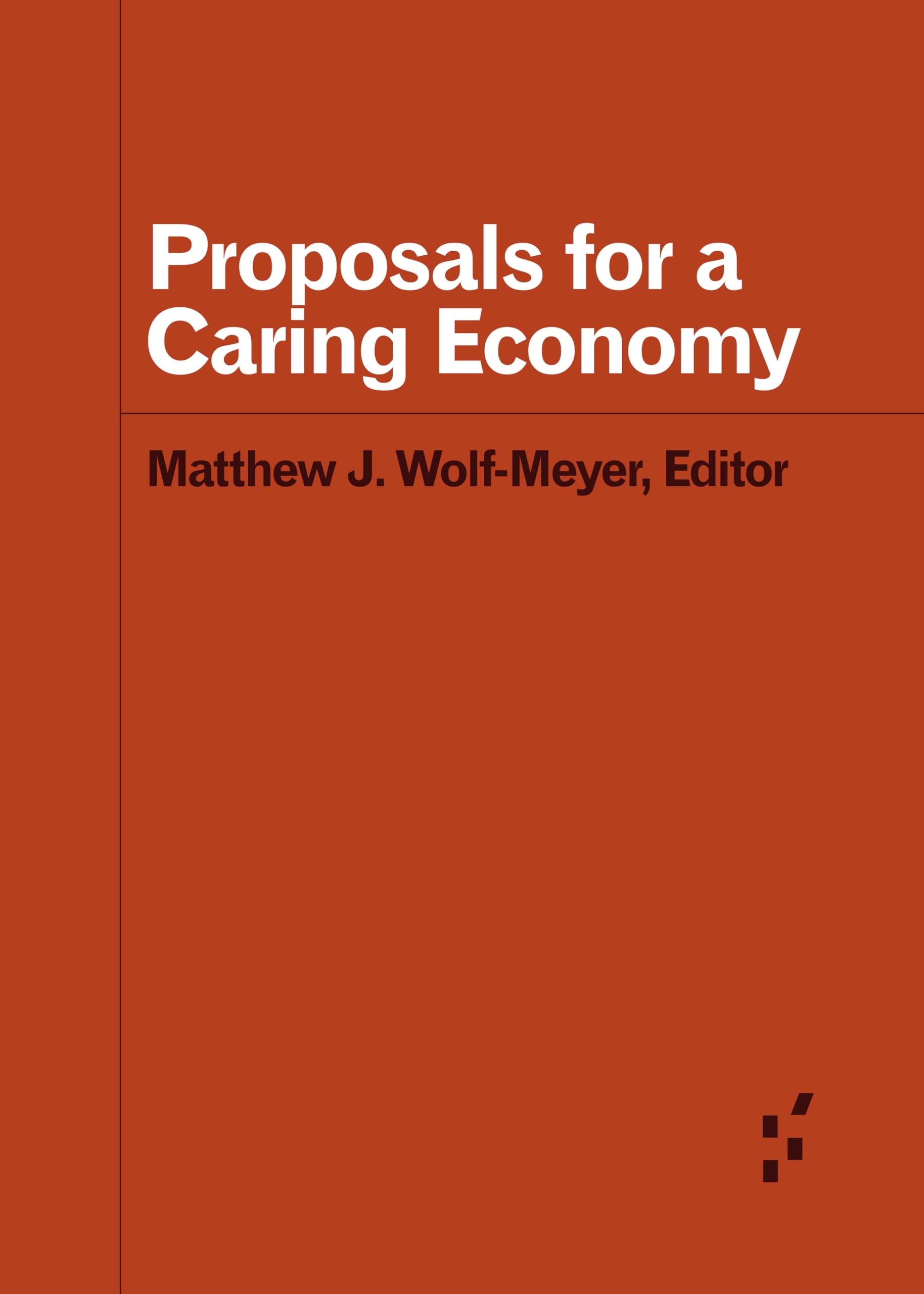 Proposals for a Caring Economy by Matthew J. Wolf–meyer PAPERBACK