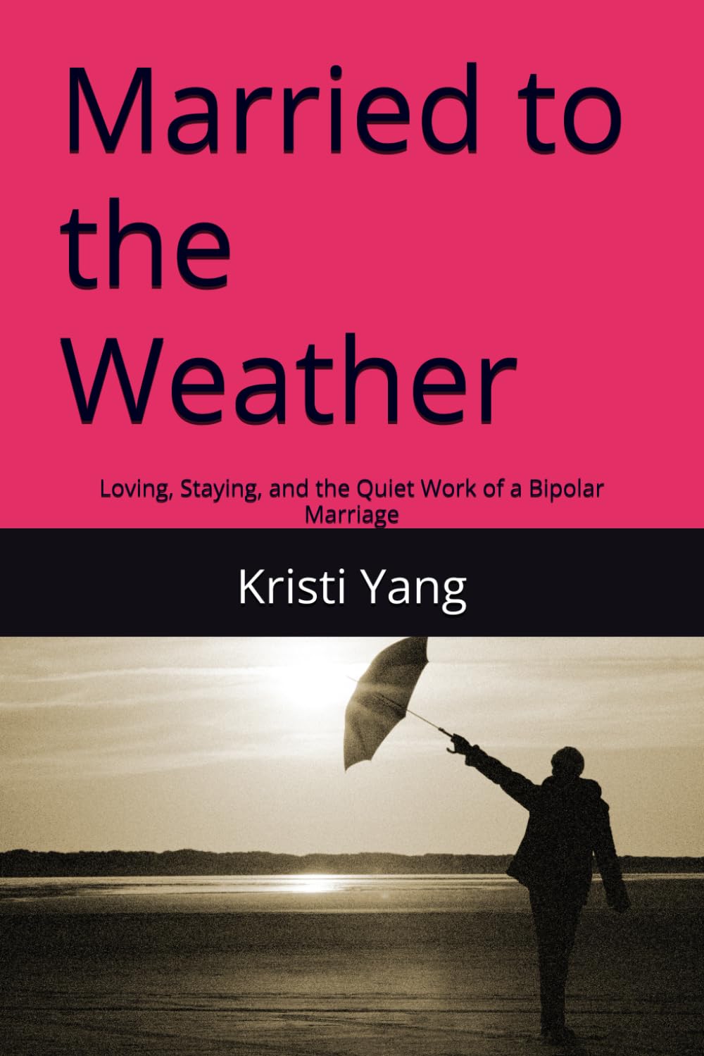 Married to the Weather: Loving, Staying, and the Quiet Work of a Bipolar Marriage