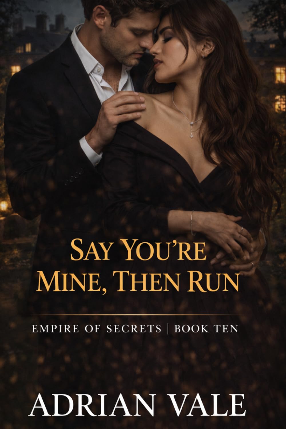 Say You’re Mine, Then Run (Empire of Secrets)