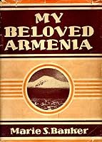 My beloved Armenia: A thrilling testimony B00087TQ9Q Book Cover