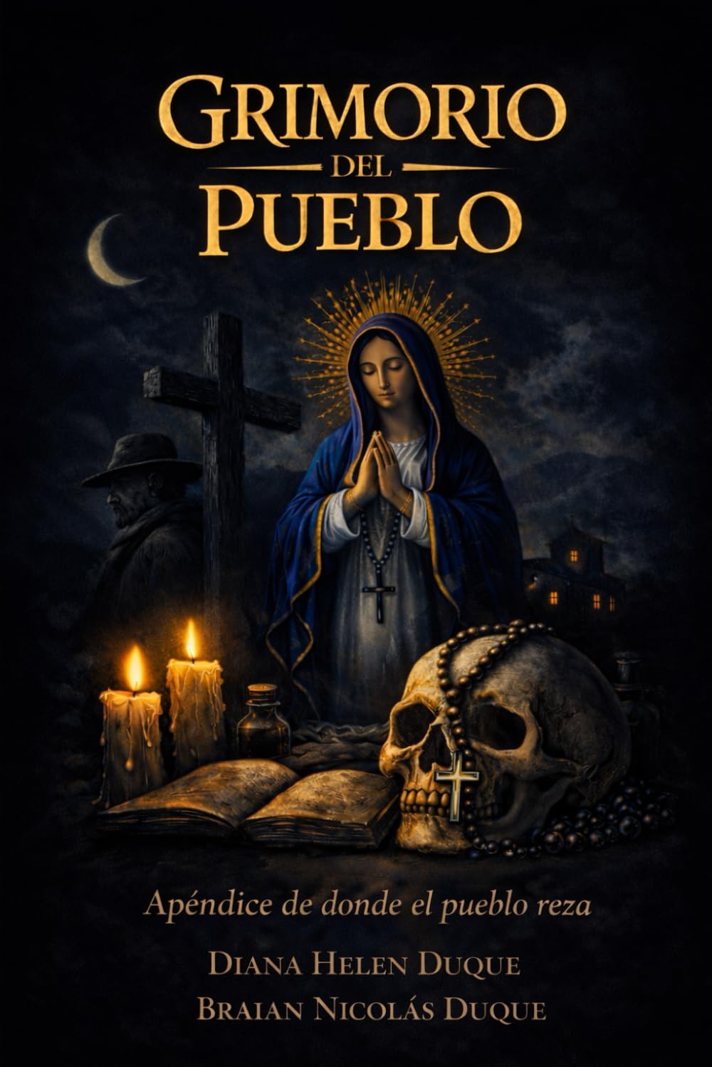 GRIMORIO DEL PUEBLO: Apéndice de Donde el pueblo reza ("Raíces de Fe: Un Viaje a Través de las Devociones Populares")