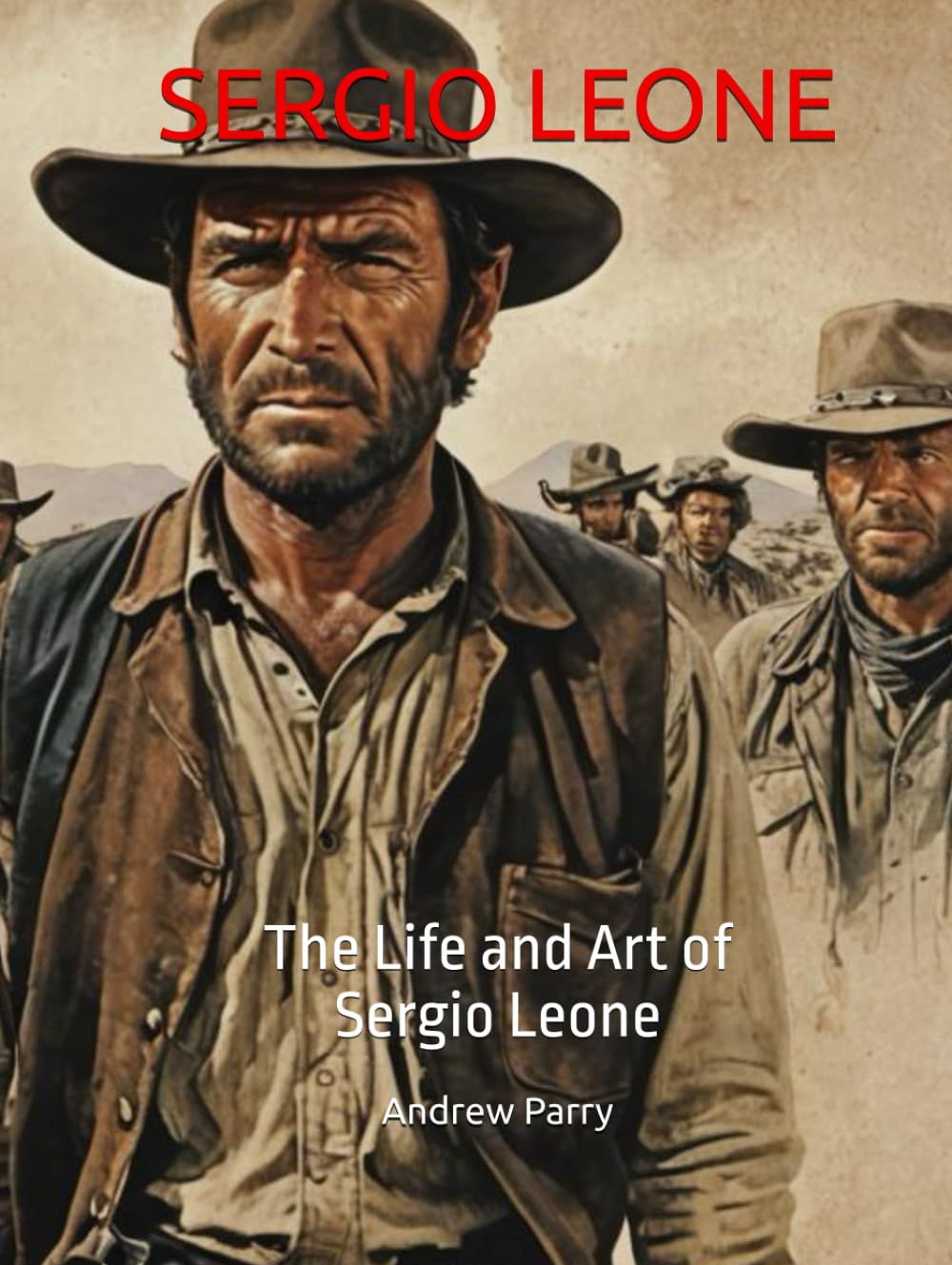 SERGIO LEONE: The Life and Art of Sergio Leone (THE DIRECTORS)