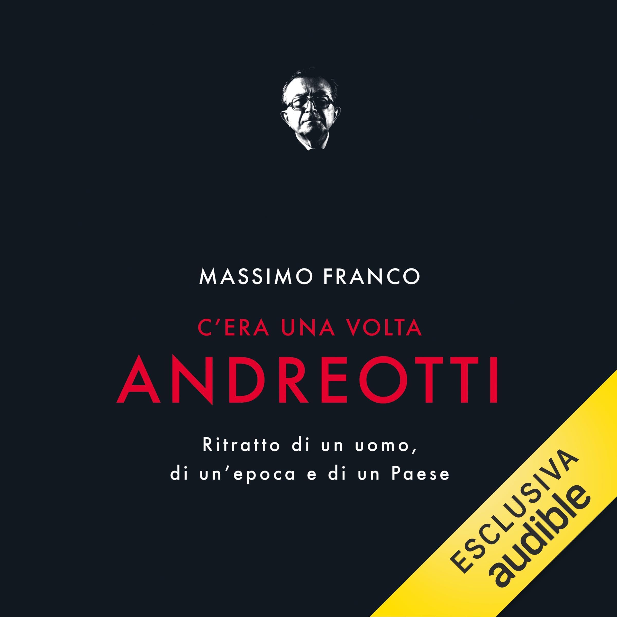 C'era una volta Andreotti: Ritratto di un uomo, di un'epoca e di un Paese