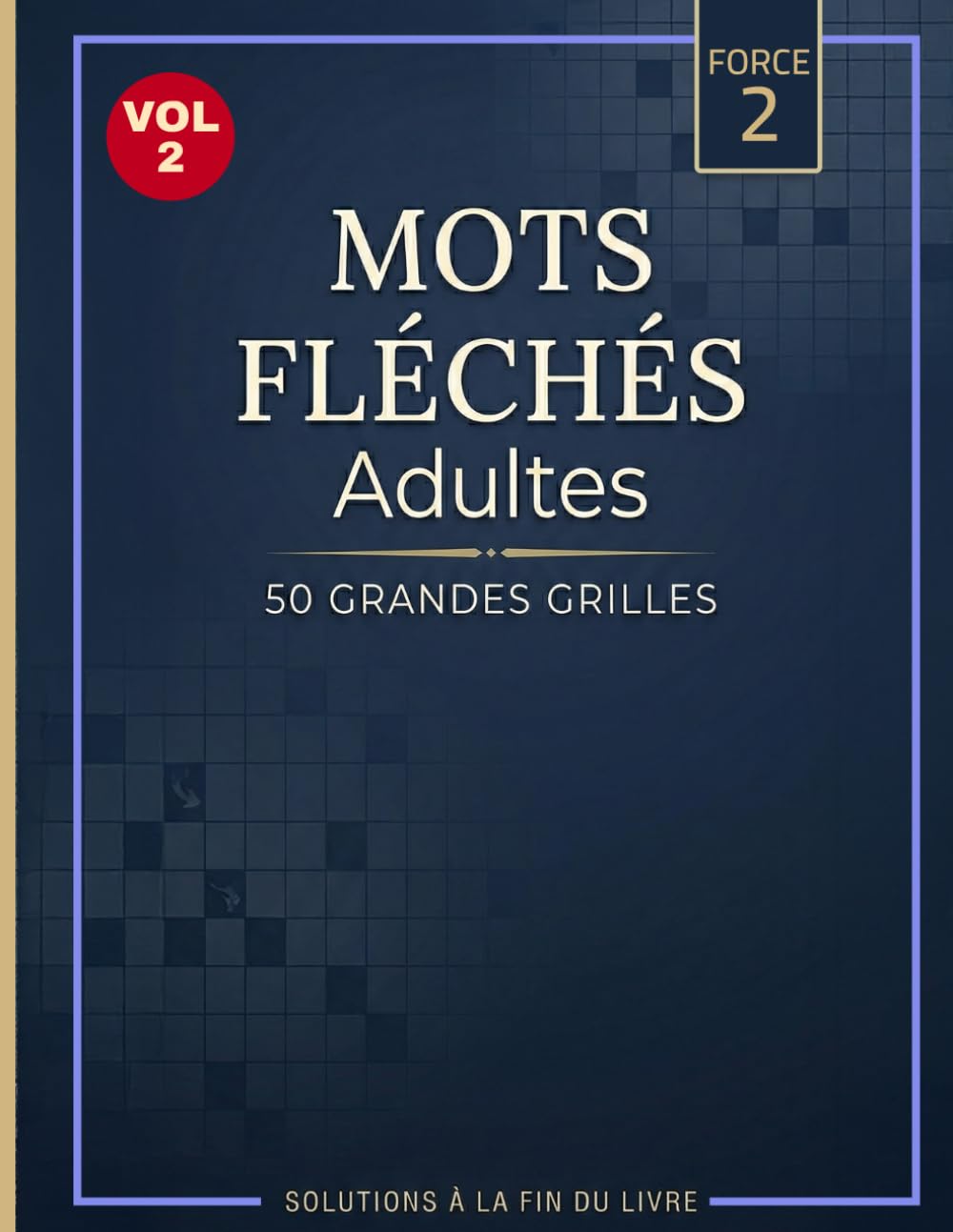 Mots Fléchés Niveau 2 – Volume 2: 50 Grandes Grilles Faciles à Moyennes – Série Progressive