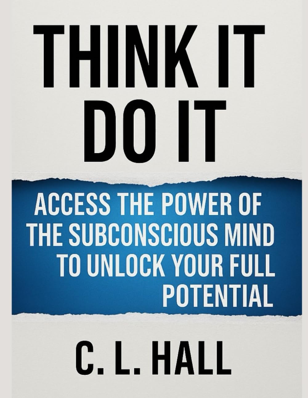 Think It, Do It Access the Power of the Subconscious Mind to Unlock Your Full Potential: Rewire your mind. Reclaim your power. Achieve the life you’ve been waiting for
