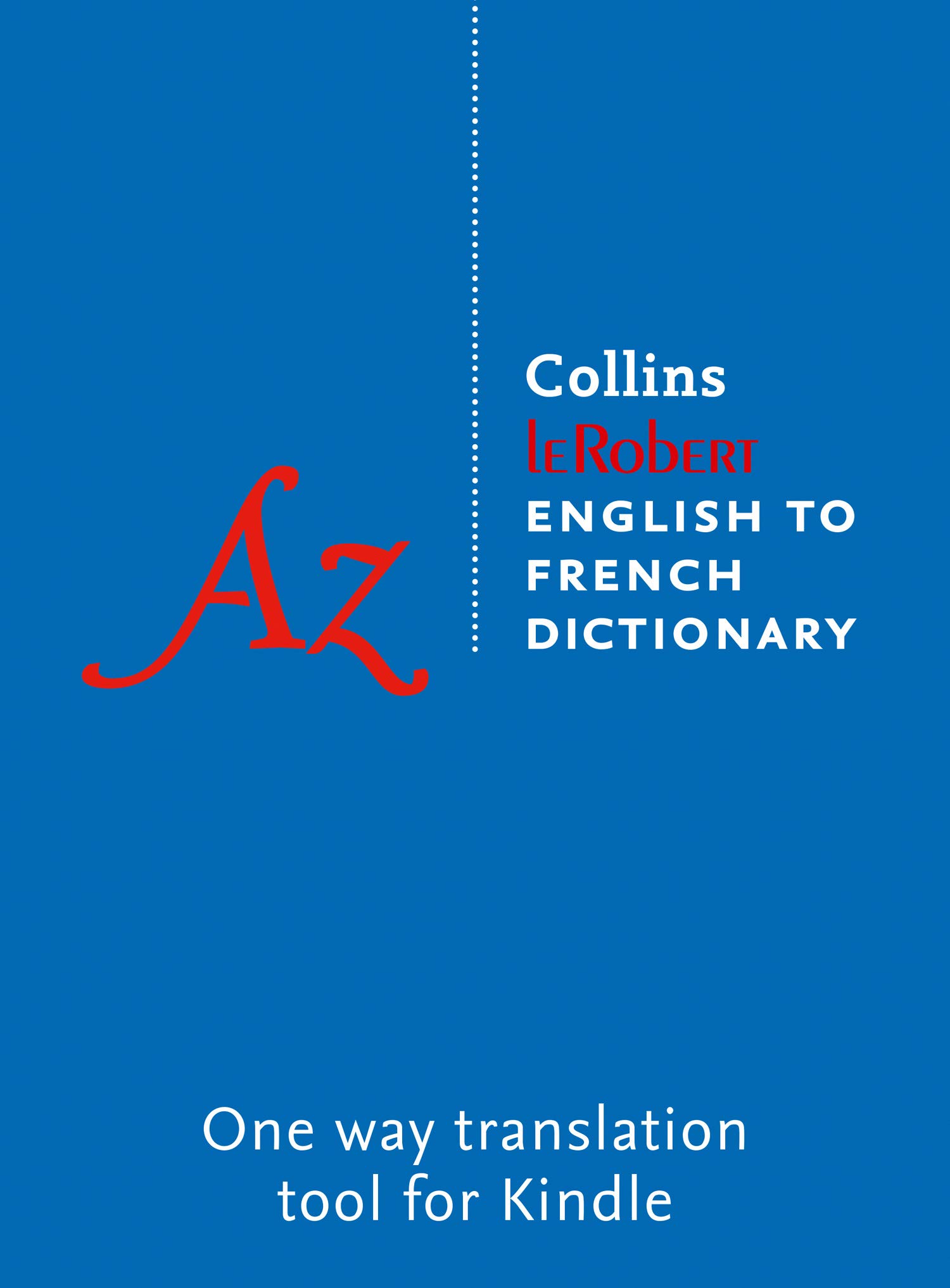 Collins Robert English to French Dictionary: The world’s leading English to French Kindle dictionary