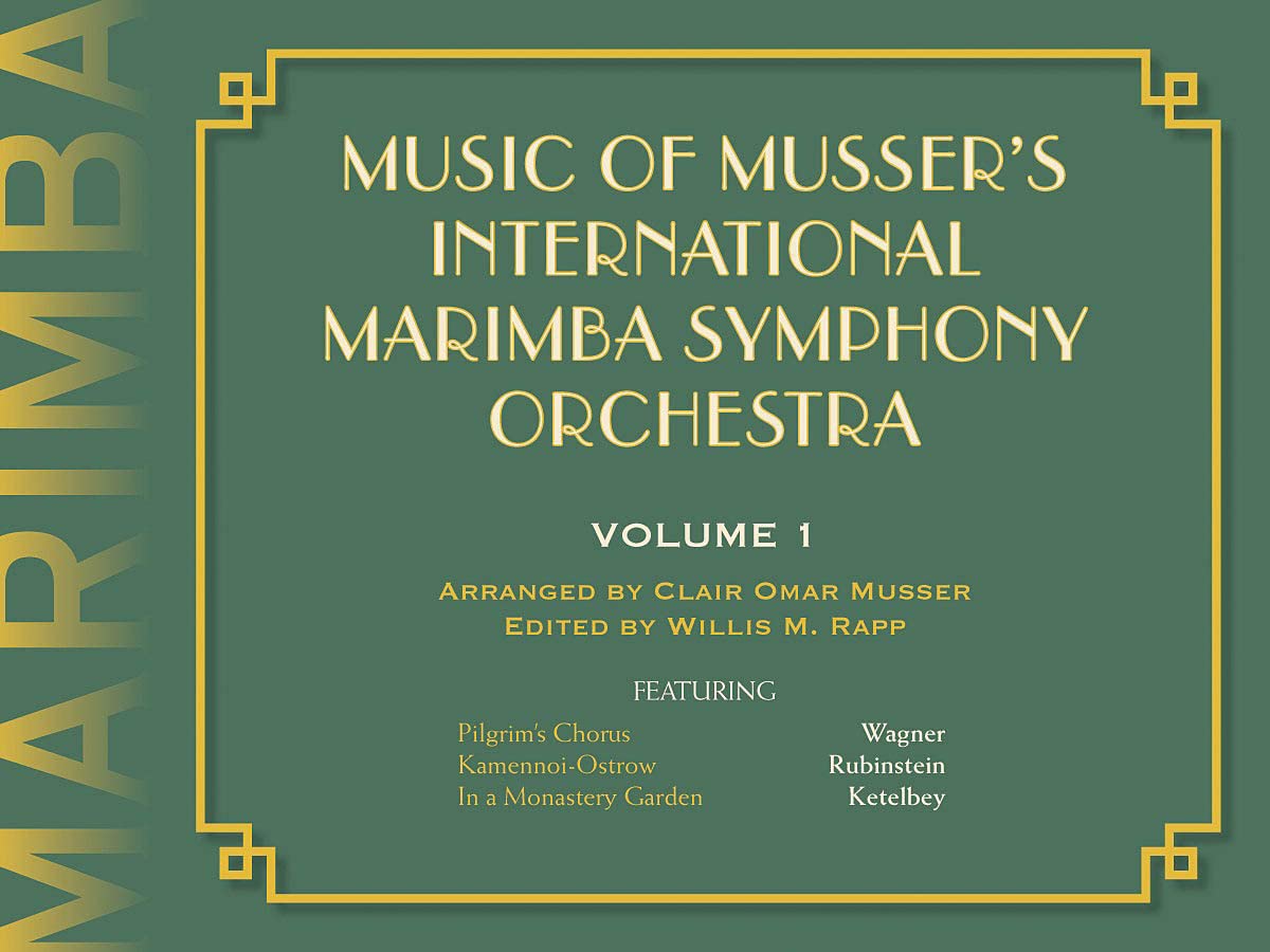 Music of Musser's International Marimba Symphony Orchestra: Volume 1 (The Musser Marimba Orchestra Series)