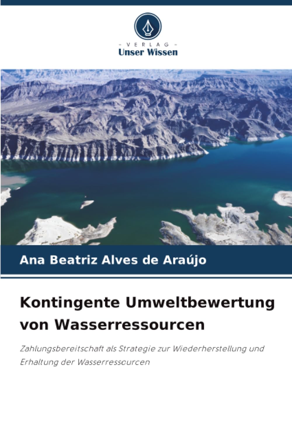 Kontingente Umweltbewertung von Wasserressourcen: Zahlungsbereitschaft als Strategie zur Wiederherstellung und Erhaltung der Wasserressourcen