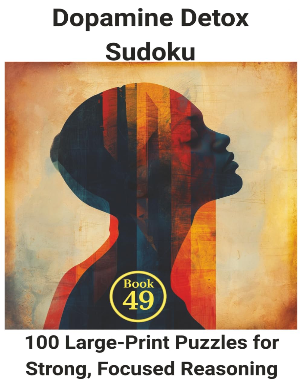 Dopamine Detox Sudoku: Book 48: 100Large-Print Puzzles for Smooth Mental Momentum