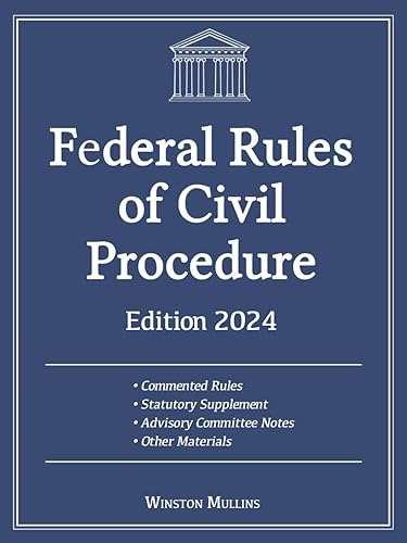 Federal Rules of Civil Procedure, Edition 2024: All Rules Commented &amp; Explained for Easy Understanding. With Statutory Supplement &amp; Advisory Committee Notes. Perfect for Students, Teachers &amp; Lawyers
