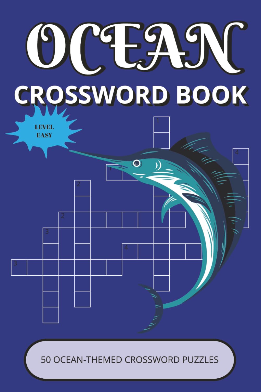 Ocean Crossword Puzzle Book: Relaxing Ocean-Themed Crossword Puzzles with Easy-to-Read Print | 50 Fun Brain Games about Marine Life, Sea Adventures & ... & Holidays (Ocean Puzzle Collection)