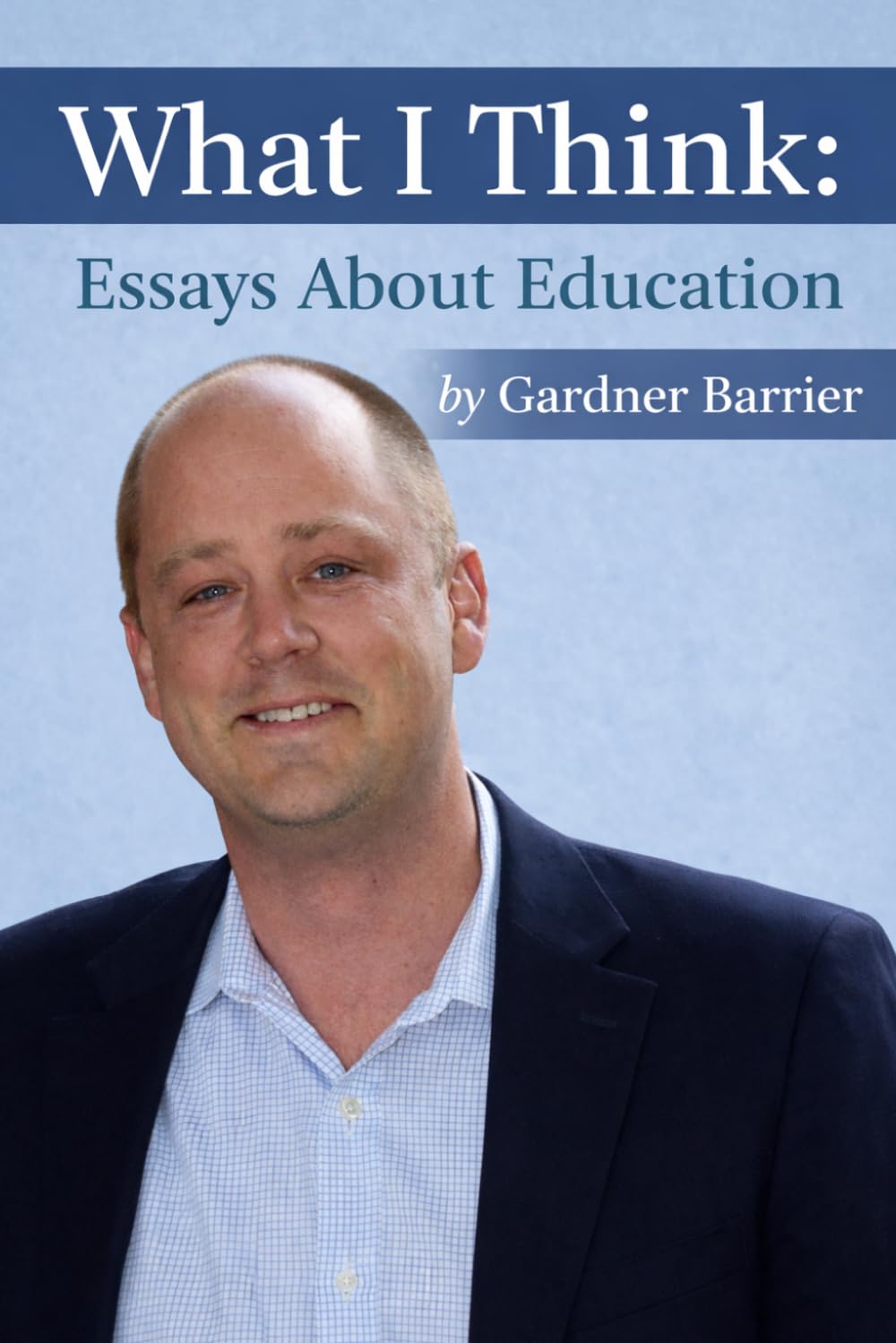 What I Think: Essays About Education
