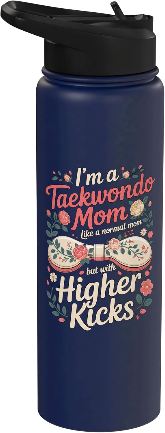 I'm A Taekwondo Mom Like A Normal Mom But With Higher Kicks Stainless Steel Insulated Water Bottle