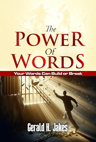 THE POWER OF WORDS : YOUR WORDS CAN BUILD OR BREAK