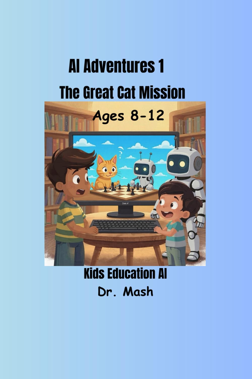 AI Adventures Episode 1: The Great Cat Mission (AI Adventures: Big Ideas for Curious Kids)