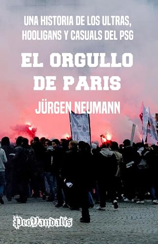 El orgullo de París: Una historia de los ultras, hooligans y casuals del PSG
