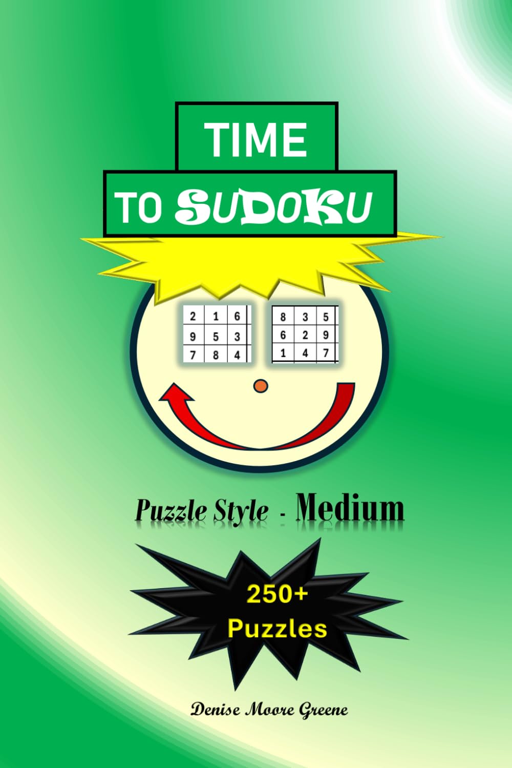 Time to Sudoku: Puzzle Style: Medium (Time to Sudoku Puzzles from Very Easy to Brutal)