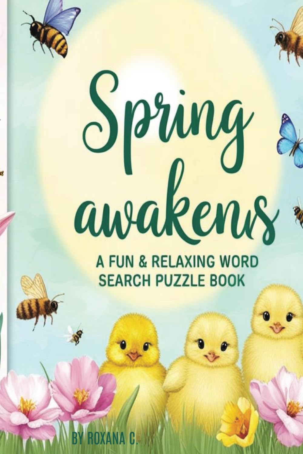Spring Awakens - A Fun & Relaxing Word Search Puzzle Book: Seasonal Word Game & Colouring Pages | Flowers, Easter, and Springtime Joy