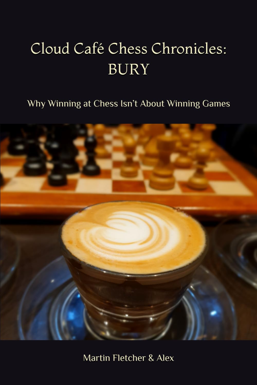 Cloud Café Chess Chronicles: Bury: Why Winning at Chess Isn’t About Winning Games